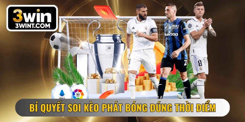 Bí quyết soi kèo phát bóng đúng thời điểm