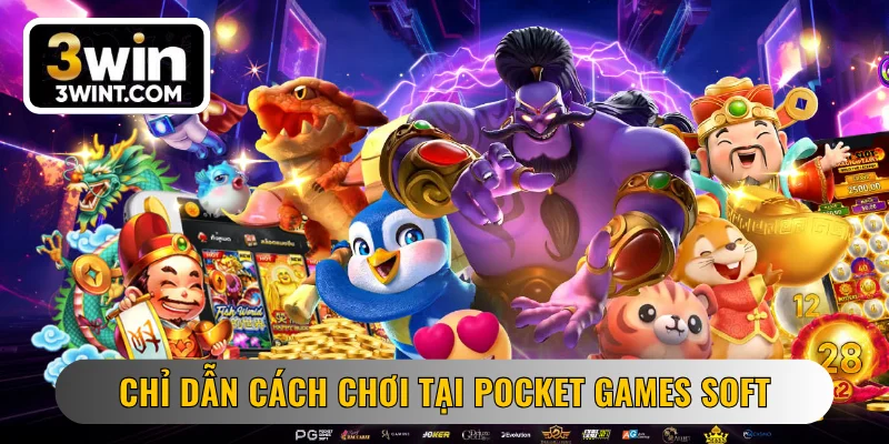 Chỉ dẫn cách chơi tại Pocket Games Soft