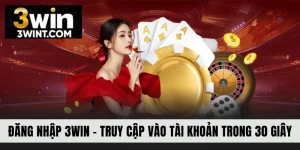 Đăng Nhập 3WIN - Truy Cập Vào Tài Khoản Trong 30 Giây