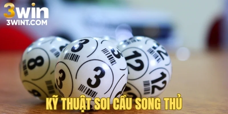 Kỹ thuật soi cầu song thủ