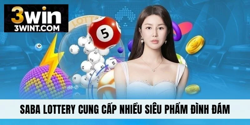 SABA Lottery cung cấp nhiều siêu phẩm đình đám