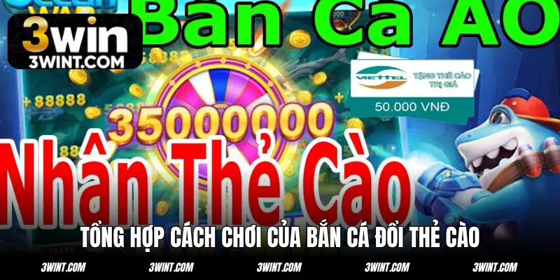 Tổng hợp cách chơi của bắn cá đổi thẻ cào